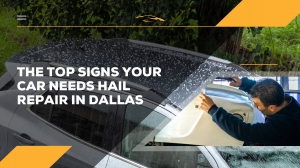 The Top Signs Your Car Needs Hail Repair in Dallas