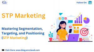 Mastering Segmentation, Targeting, and Positioning (STP Marketing)