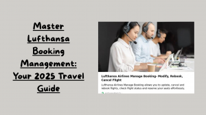 Master Lufthansa Booking Management: Your 2025 Travel Guide