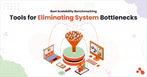Best Scalability Benchmarking Tools for Eliminating System Bottlenecks