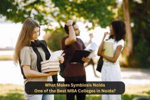 What Makes Symbiosis Noida One of the Best MBA Colleges in Noida?
