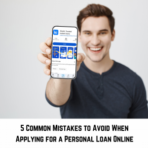 5 Common Mistakes to Avoid When Applying for a Personal Loan Online