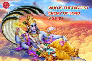 Who Is the Biggest Enemy of Lord Vishnu Revealed!