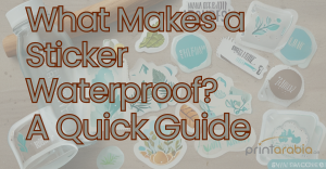 What Makes a Sticker Waterproof? A Quick Guide