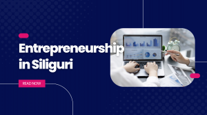 Entrepreneurship in Siliguri