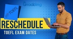How to Reschedule TOEFL Exam Dates- An Expert Guide