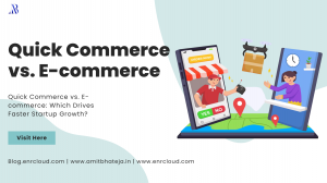 Quick Commerce vs. E-commerce: Which is Best for Startup Growth?