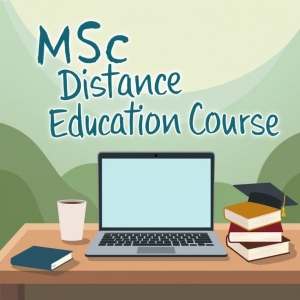 MSc Distance Education: A Complete Guide for Aspiring Postgraduates
