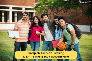 Complete Guide to Pursuing MBA in Banking and Finance in Pune