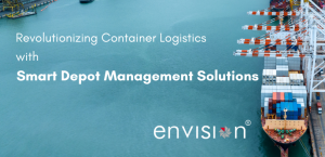 Revolutionizing Container Logistics with Envision Smart Depot Management Solutions
