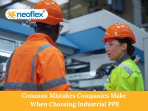 Common Mistakes Companies Make When Choosing Industrial PPE