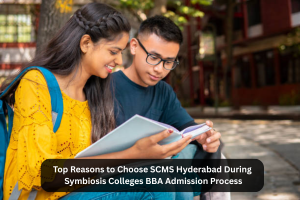 Top Reasons to Choose SCMS Hyderabad During Symbiosis Colleges BBA Admission Process