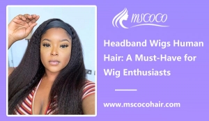 Headband Wigs Human Hair: A Must-Have for Wig Enthusiasts