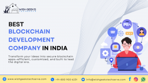 Leading Blockchain Solutions Provider in India: Turning Innovation into Real-World Results –Wish Geeks Techserve