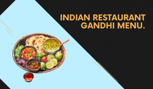 Discover the Tasty Indian Restaurant Gandhi Menu – Perfect for Everyone!