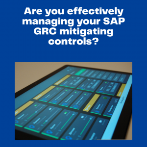Are you effectively managing your SAP GRC mitigating controls?