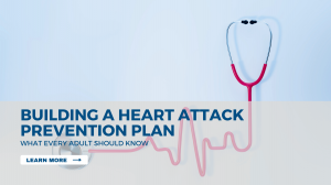 Building a Heart Attack Prevention Plan: What Every Adult Should Know