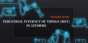 Exploring Industrial Internet of Things (IIoT) Platforms