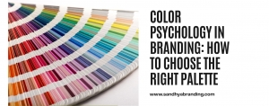Color Psychology in Branding: Choosing the Right Palette