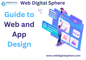 The Ultimate Guide to Web and App Design: Principles, Trends, and Best Practices