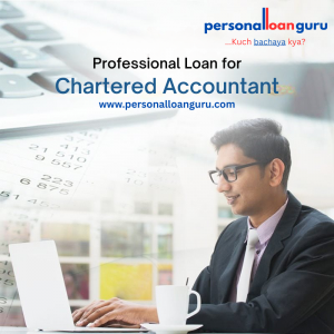 Professional Loan for Chartered Accountant - Financial Solutions for Your Practice