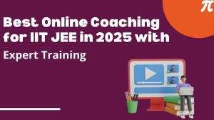 Best Online Coaching for IIT JEE in 2025 with Expert Training