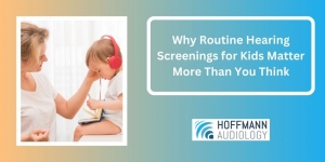 Why Routine Hearing Screenings for Kids Matter More Than You Think