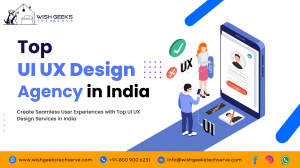 Best UI/UX Design Company India Creating User-Centered Web and App Designs—Wish Geeks Techserve