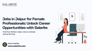Jobs in Jaipur for Female Professionals: Unlock Career Opportunities with Salarite