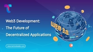 Web3 Development: The Future of Decentralized Applications