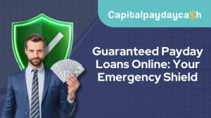 Guaranteed Payday Loans Online: Your Emergency Shield