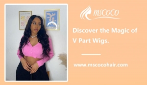 Discover the Magic of V Part Wigs.