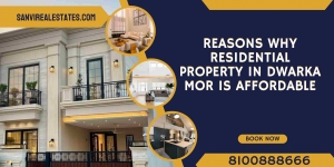 Reasons Why Residential Property in Dwarka Mor is Affordable