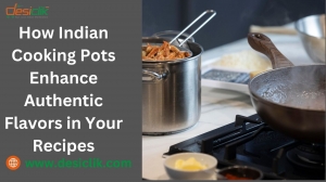 How Indian Cooking Pots Enhance Authentic Flavors in Your Recipes