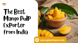 Glee Impex Pvt Ltd: Trusted Mango Pulp Exporter in India