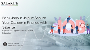 Bank Jobs in Jaipur: Secure Your Career in Finance with Salarite