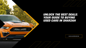 Unlock the Best Deals: Your Guide to Buying Used Cars in Sharjah