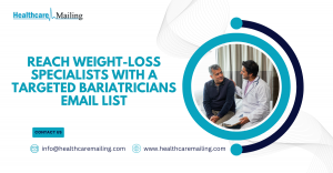 Reach Weight-Loss Specialists with a Targeted Bariatricians Email List