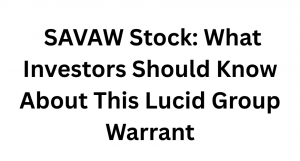 SAVAW Stock: What Investors Should Know About This Lucid Group Warrant