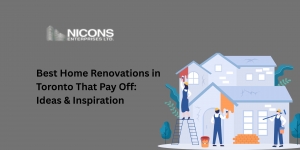 Best Home Renovations in Toronto That Pay Off: Ideas & Inspiration