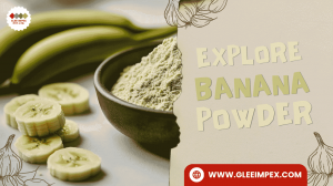 India’s Global Impact as a Banana Powder and Agro Products Exporter