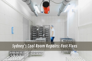 Sydney's Cool Room Repairs: Fast Fixes