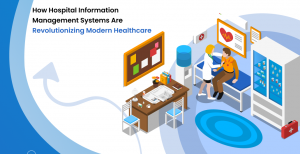 How Hospital Information Management Systems Are Revolutionizing Modern Healthcare