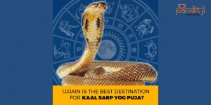 Why Ujjain is the Top Place for Kaal Sarp Dosh Remedies?