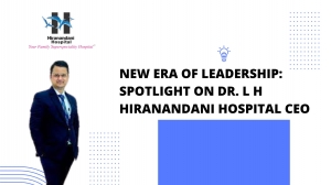 New Era of Leadership: Spotlight on Dr. L H Hiranandani Hospital CEO