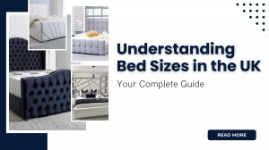 Understanding Bed Sizes in the UK: Your Complete Guide
