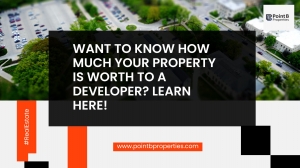 Want to know How Much Your Property is Worth to a Developer? Learn Here! 