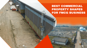 Best Commercial Property Shapes For FMCG Business