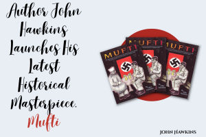 Author John Hawkins Launches His Latest Historical Masterpiece, Mufti
