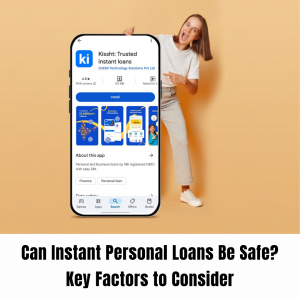 Can Instant Personal Loans Be Safe? Key Factors to Consider